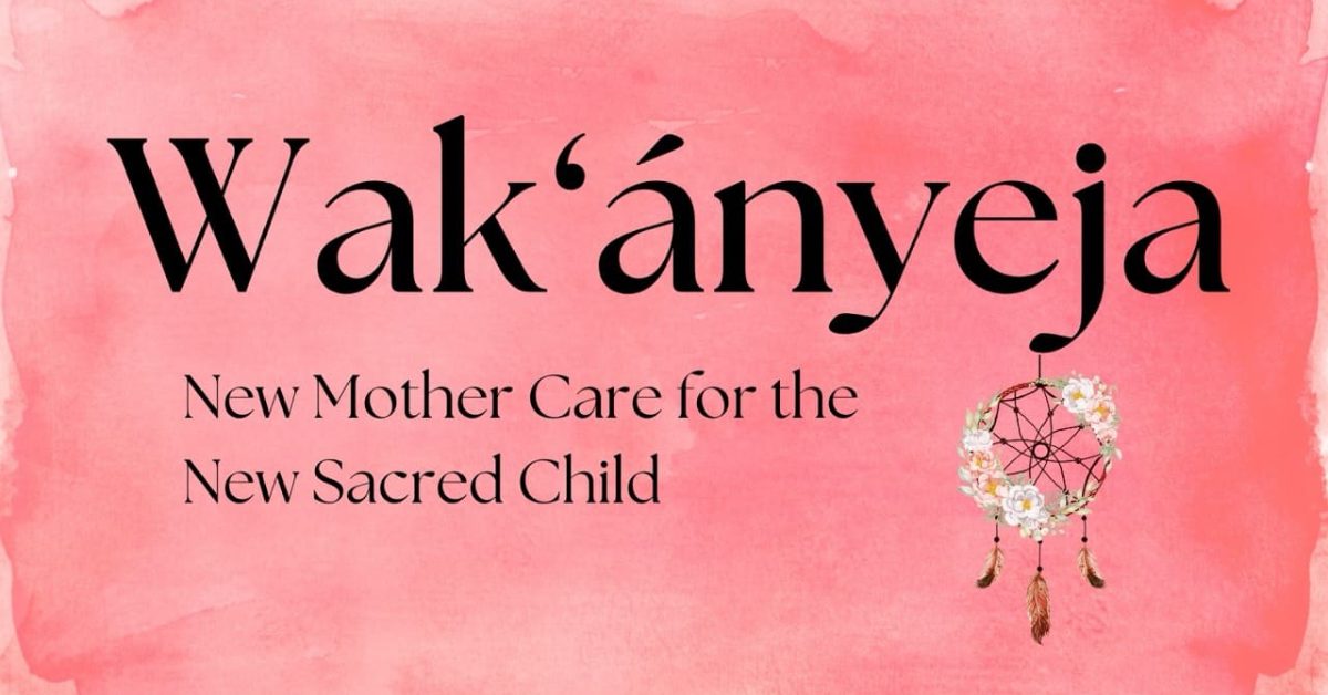Wak’ányeja. New Mother Care for the New Sacred Child